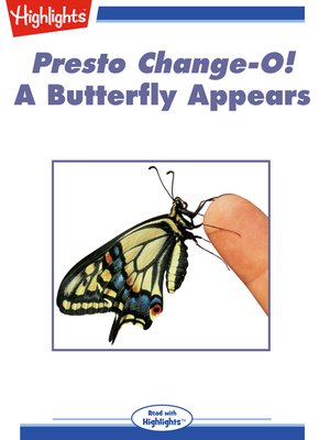 cover image of Presto Change-O! A Butterfly Appears